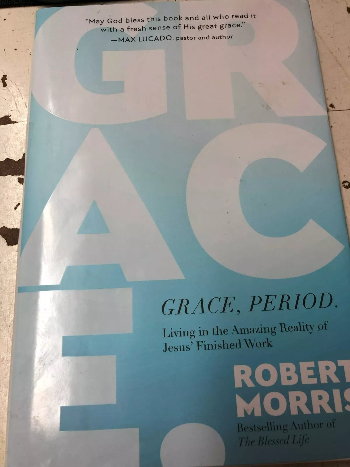 Grace, Period: Living in the Amazing Reality of Jesus Finished Work
